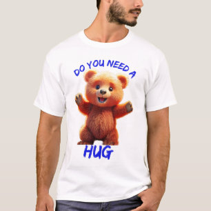 Brauchen Sie eine Umarmung? T-Shirt