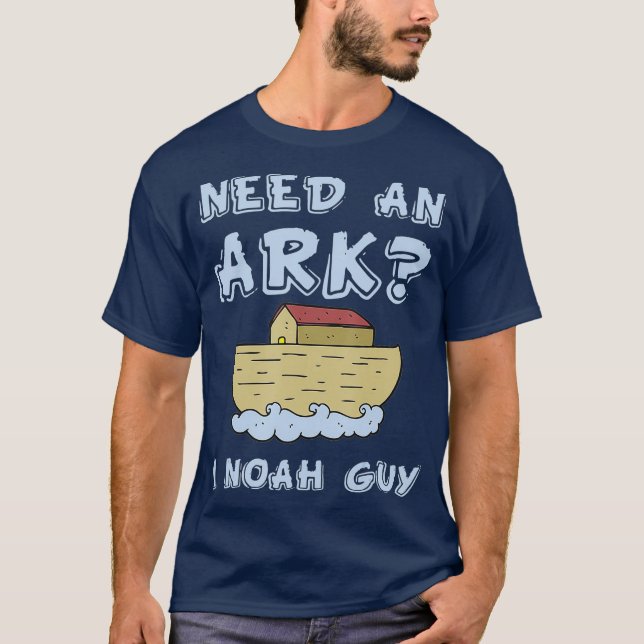 Brauchen Sie einen Ark I Noah Typ Funny Christlich T-Shirt (Vorderseite)
