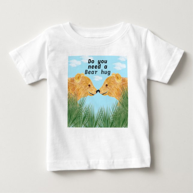 Brauchen Sie einen Bärenumarmer? Baby T-shirt (Vorderseite)