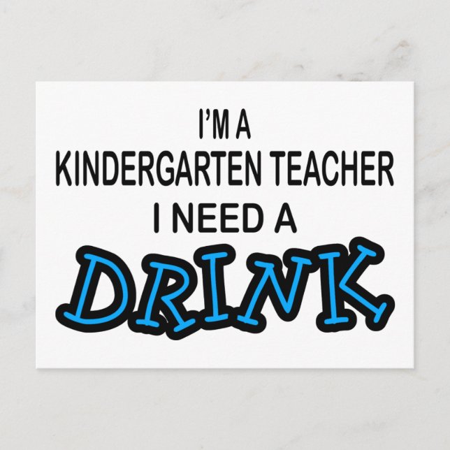 Brauchen Sie einen Drink - Kindergarten Lehrer Postkarte (Vorderseite)