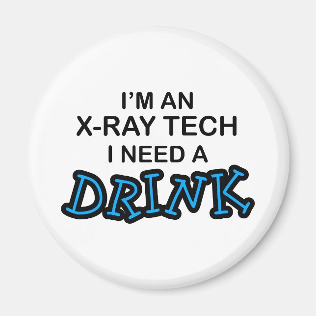 Brauchen Sie einen Drink - X-Ray Tech Magnet (Vorne)