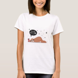 Brauchen Sie etwas Kaffee-Faultier T-Shirt