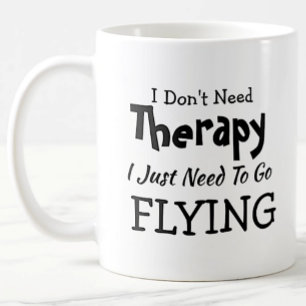 Brauchen Sie keine Therapie, fliegen Sie einfach z Kaffeetasse