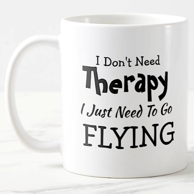 Brauchen Sie keine Therapie, fliegen Sie einfach z Kaffeetasse (Von Creator hochgeladen)