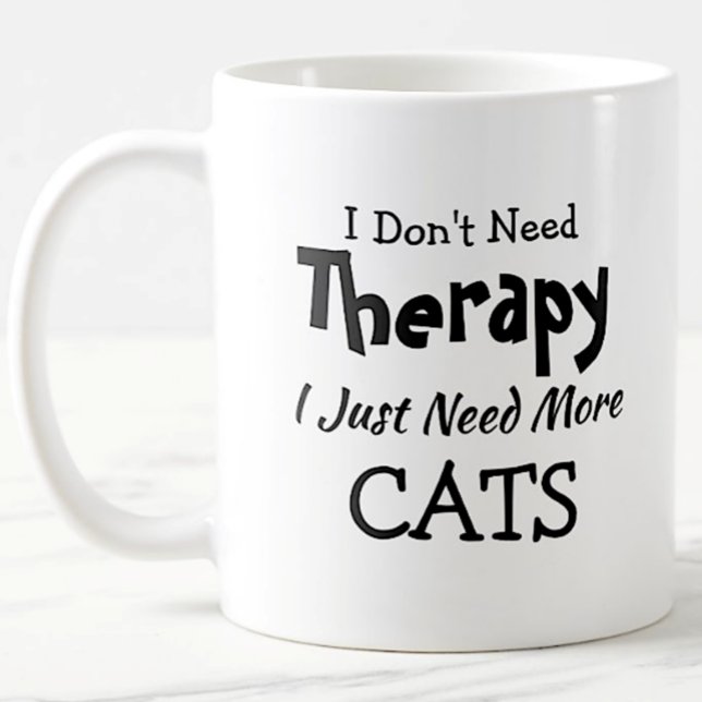 Brauchen Sie keine Therapie nur mehr Katzen Geburt Kaffeetasse (Von Creator hochgeladen)