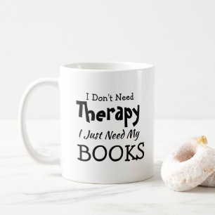 Brauchen Sie keine Therapie, nur meine Bücher zum  Kaffeetasse