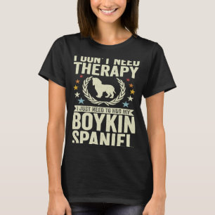 Brauchen Sie keine Therapie, nur meinen Boykin Spa T-Shirt