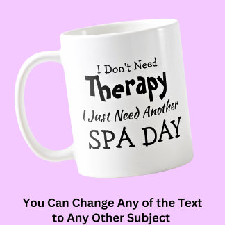 Brauchen Sie keine Therapie nur noch einen Wellnes Kaffeetasse