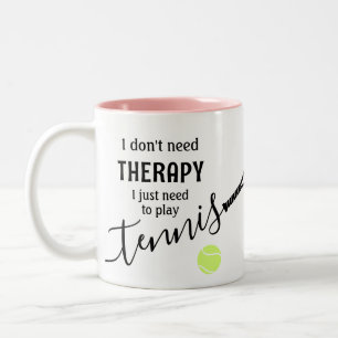 Brauchen Sie keine Therapie Tennis Zweifarbige Tasse