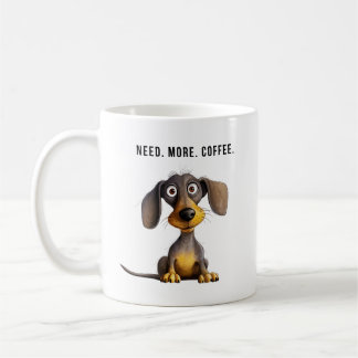 Brauchen Sie mehr Kaffee lustige Dackel Hund Kaffe Kaffeetasse
