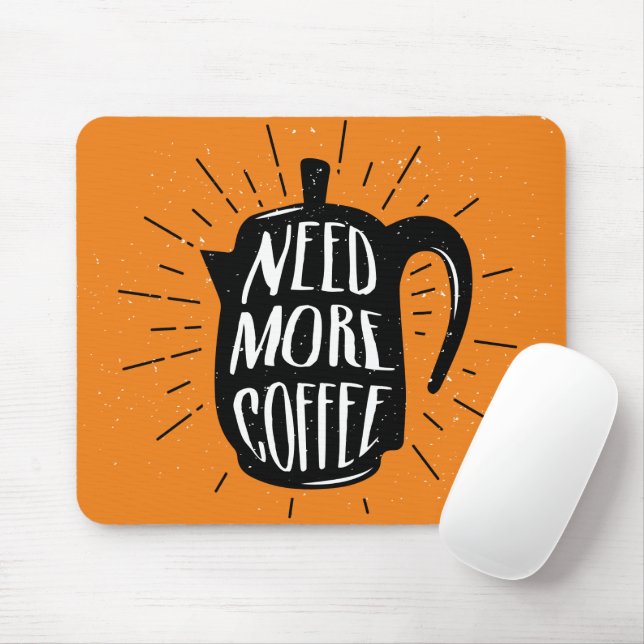 Brauchen Sie mehr Kaffee Mousepad (Mit Mouse)