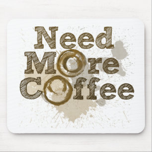Brauchen Sie mehr Kaffee Mousepad