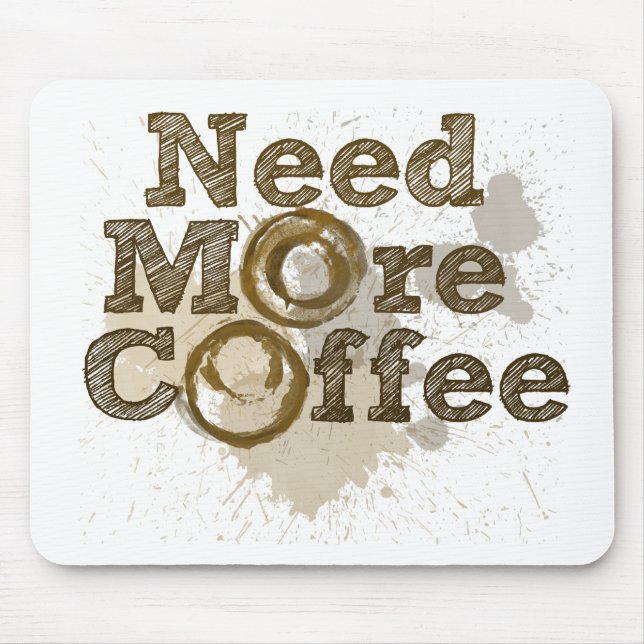 Brauchen Sie mehr Kaffee Mousepad (Vorne)