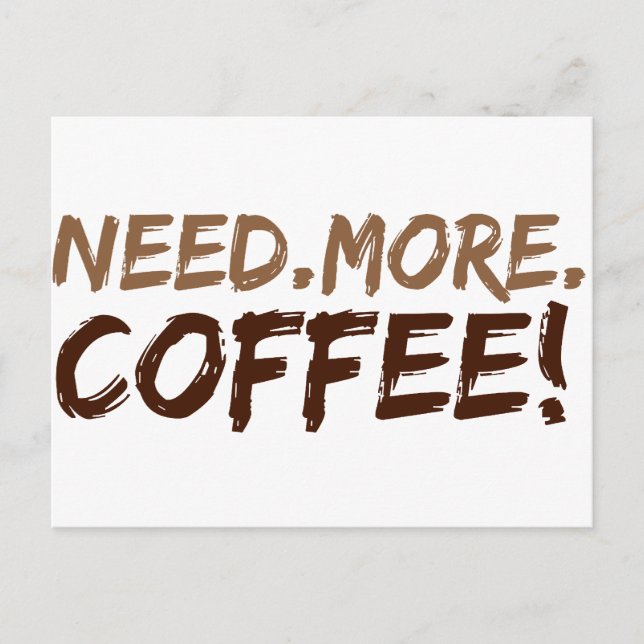 Brauchen Sie mehr Kaffee Postkarte (Vorderseite)