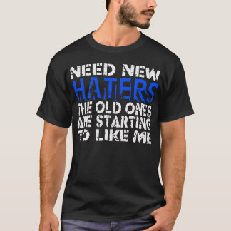 Brauchen Sie neue Hasser — T - Shirt