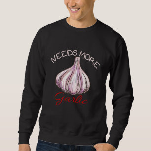 Braucht mehr Knoblauch Knoblauchexperte Veganer Ko Sweatshirt