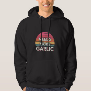 Braucht mehr Knoblauch Küche Geschmack Chef ------ Hoodie