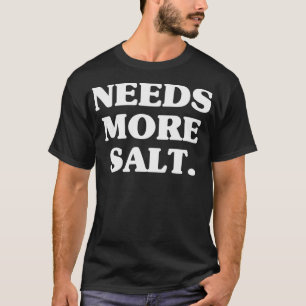 Braucht mehr Salz Funny Cooking Koch Backsalt Lov T-Shirt