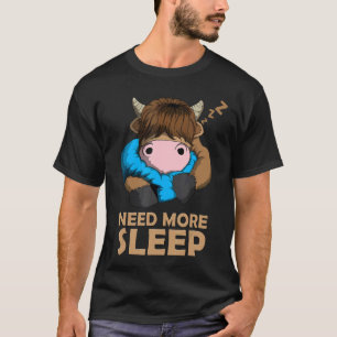 Braucht mehr Schlaf Schottisches Hochlandrind Rind T-Shirt