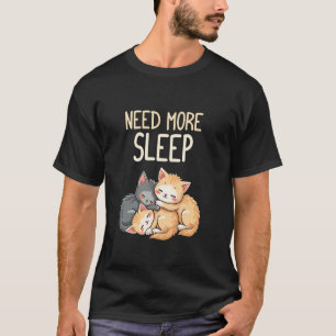 Braucht mehr Schlaf Süße Katzen-Cartoon-Gestaltung T-Shirt