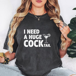 Braucht riesigen Cocktail braucht lustiges Zitat-D T-Shirt