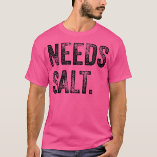braucht Salz lustig Kochen Backen Chef Assistent B T-Shirt