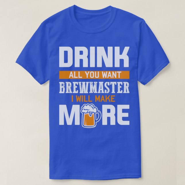 Braumeister trinken alles, was du Will, werde ich  T-Shirt (Design vorne)