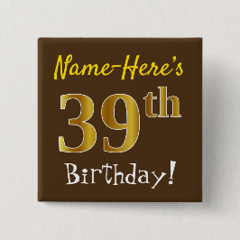 Braun, Imitate Gold 39. Geburtstag, mit Individuel Button