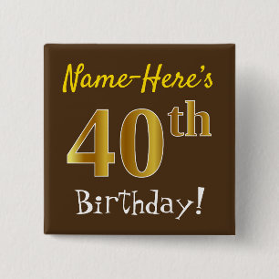 Braun, Imitate Gold 40. Geburtstag, mit Individuel Button