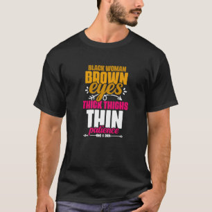 Braune Augen dick Oberschenkel schwarze Weibchen d T-Shirt