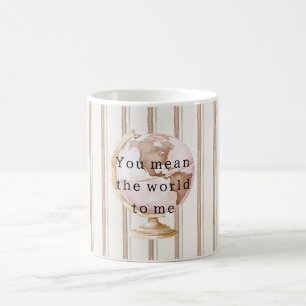 Braune Streifen Globus Du bedeutest mir die Welt Kaffeetasse