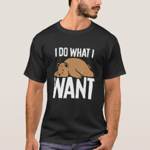 Brauner Bär ich tue, was ich will T-Shirt