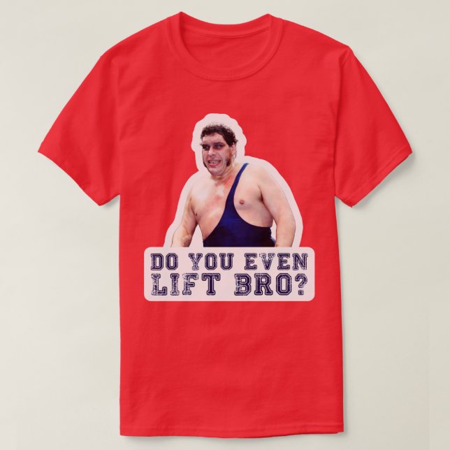 Braut Andre, der Riese hebt sogar Bro T-Shirt (Design vorne)