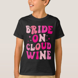 Braut auf Wein Cloud Drinken Junggeselinnen-Abschi T-Shirt