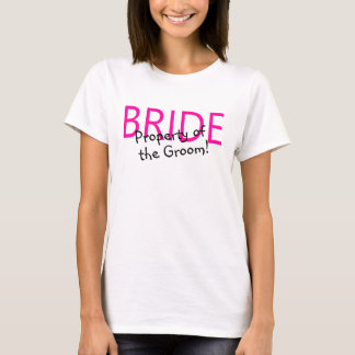 Braut (Eigentum des Grundstücks) T-Shirt