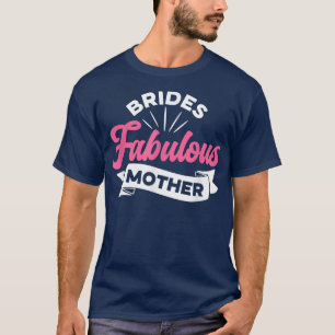 Braut fantastische Mutter Frauen Hochzeitsshower-I T-Shirt