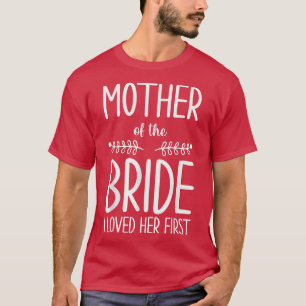 Braut Mutter der Braut Ich liebe ihre erste Mutter T-Shirt