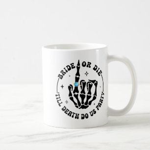 Braut oder bis zum Tod Die uns Party Bachelorette Kaffeetasse