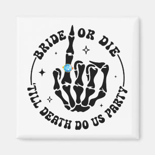 Braut oder bis zum Tod Die uns Party Bachelorette Magnet