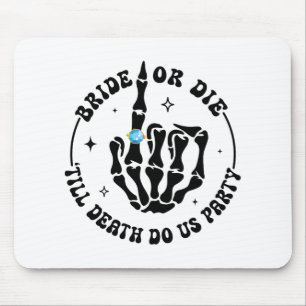 Braut oder bis zum Tod Die uns Party Bachelorette Mousepad