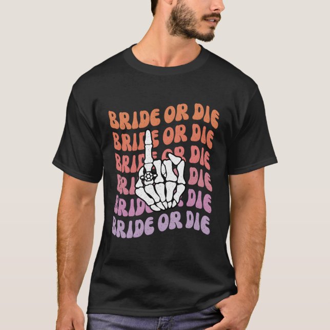 Braut oder Die Til Death Do us Py Bachelorette The T-Shirt (Vorderseite)