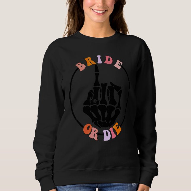 Braut oder stirb Retro Halloween Junggesellinnenab Sweatshirt (Vorderseite)