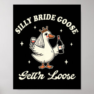 Braut um Hochzeit trinken Alberne Brautgoose bekom Poster