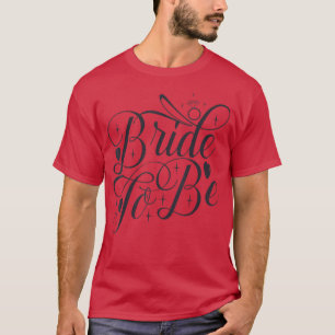 Braut, um Hochzeit und Bachelorette Teil zu sein T-Shirt