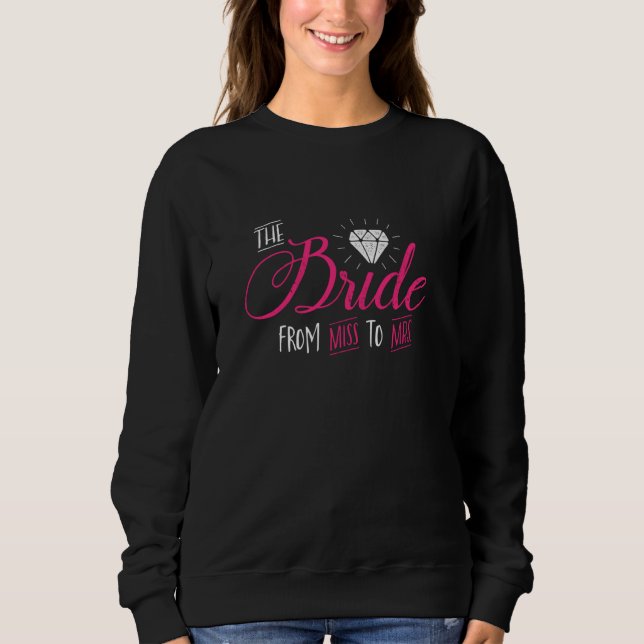 Braut von Miss bis Mrs. Wedding Junggeselinnen-Abs Sweatshirt (Vorderseite)