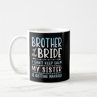 Brautbruder, den ich nicht Behalt, meine Schwester Kaffeetasse