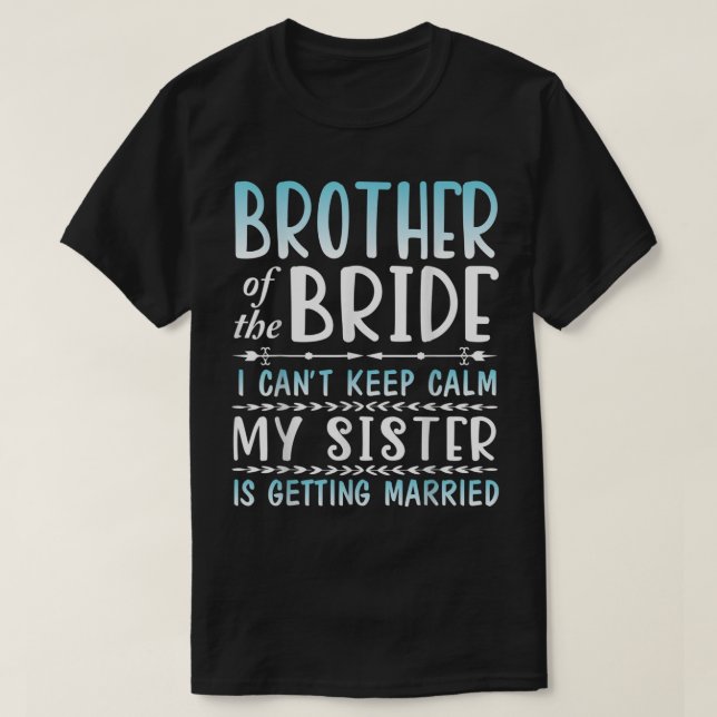 Brautbruder, den ich nicht Behalt, meine Schwester T-Shirt (Design vorne)