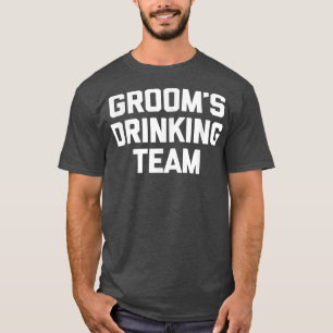 Bräutigam Trinkteam Lustige Junggesellenabschied T-Shirt
