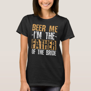 Bräutigamvater Vater Bier Geben Sie Mir Ich Bin De T-Shirt