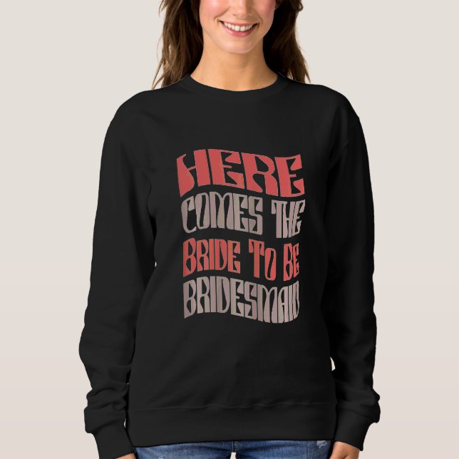 Brautjungfer Braut Wird Sein Passende Junggesellin Sweatshirt (Vorderseite)